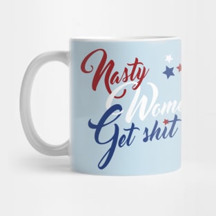 Nasty Women Get Shit Done! (uncensored) Mug